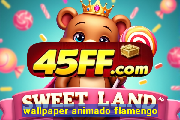 wallpaper animado flamengo